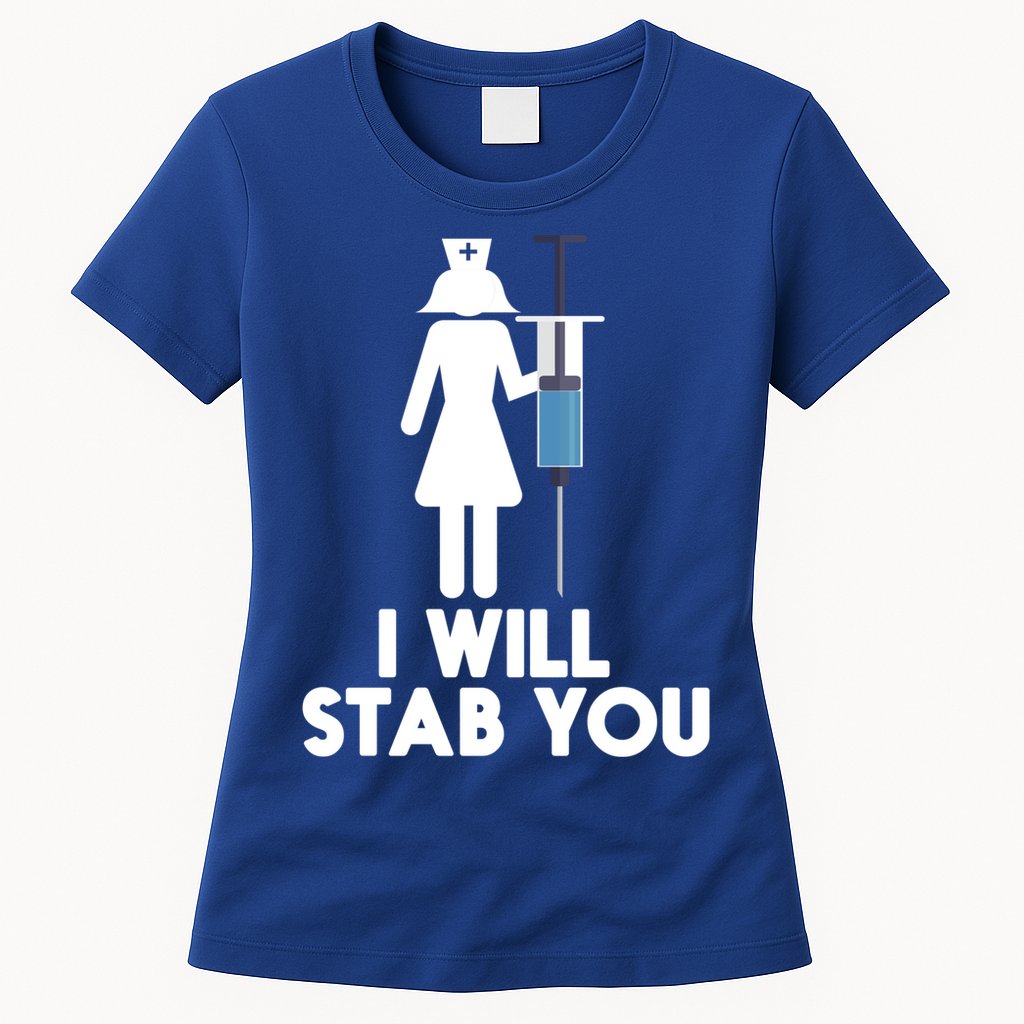 I Will Stab You Funny Graduating Nurse Gift Meaningful Gift Womens T-Shirt