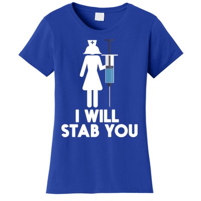 I Will Stab You Funny Graduating Nurse Gift Meaningful Gift Women's T-Shirt