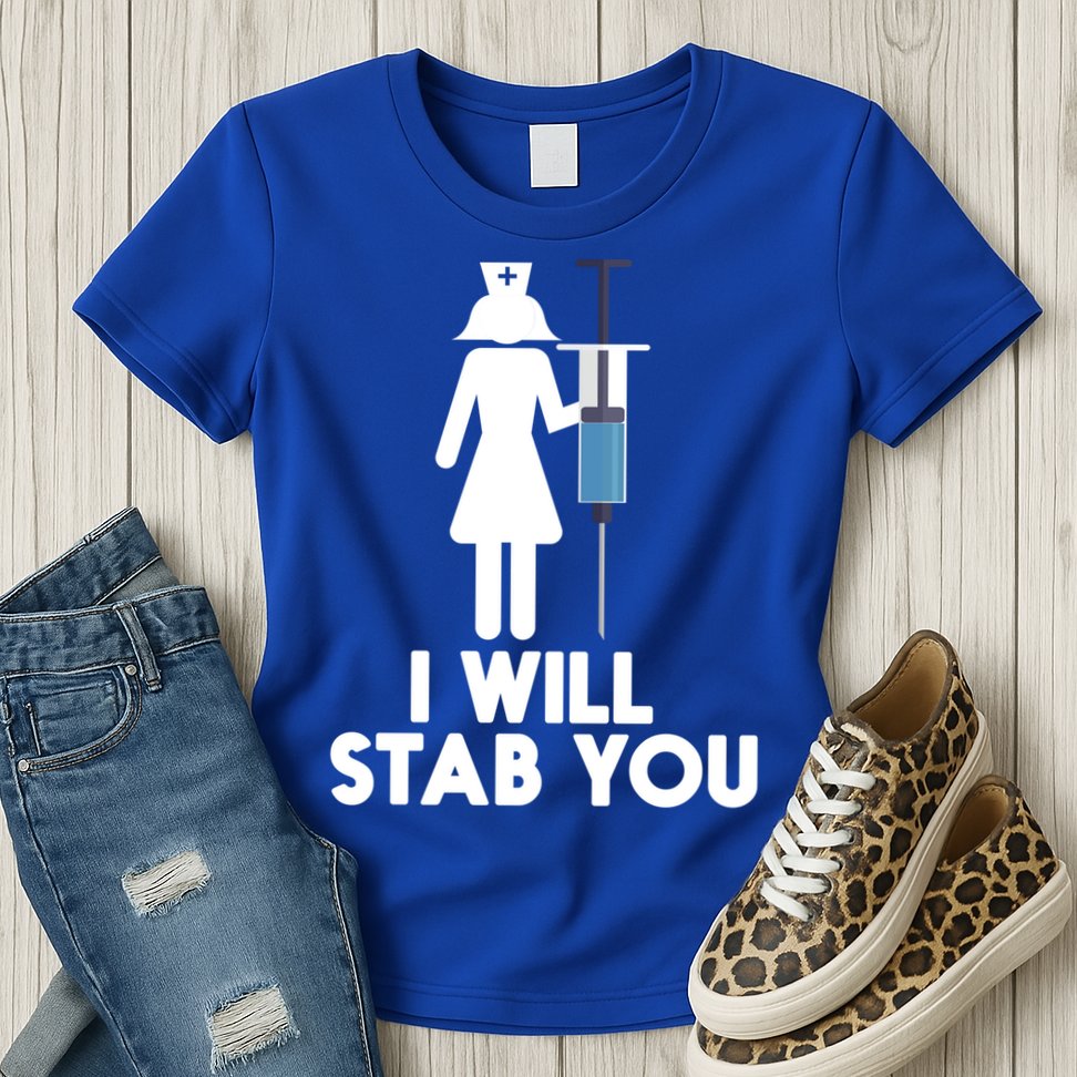I Will Stab You Funny Graduating Nurse Gift Meaningful Gift Womens T-Shirt