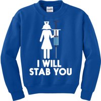 I Will Stab You Funny Graduating Nurse Gift Meaningful Gift Kids Sweatshirt