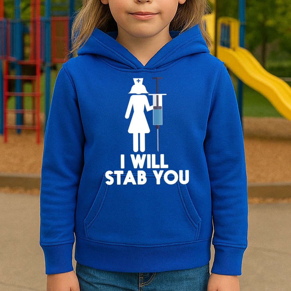 I Will Stab You Funny Graduating Nurse Gift Meaningful Gift Kids Hoodie