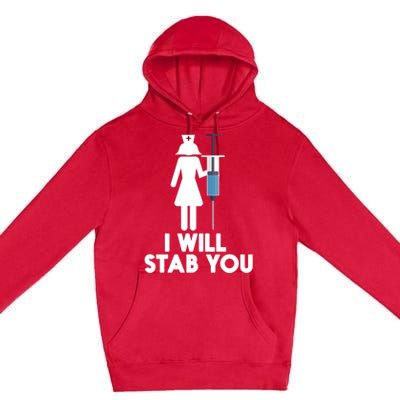 I Will Stab You Funny Graduating Nurse Gift Meaningful Gift Premium Pullover Hoodie