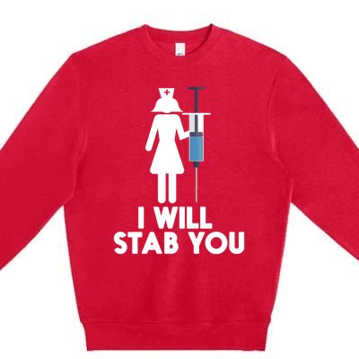 I Will Stab You Funny Graduating Nurse Gift Meaningful Gift Premium Crewneck Sweatshirt