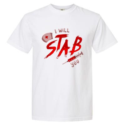 I Will Stab You Funny Nurse Flu Shot Vaccination Syringe Gift Garment-Dyed Heavyweight T-Shirt