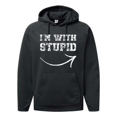 IM With Stupid Arrow Pointing Right Funny IM With Stupid Performance Fleece Hoodie