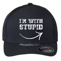 IM With Stupid Arrow Pointing Right Funny IM With Stupid Flexfit Unipanel Trucker Cap