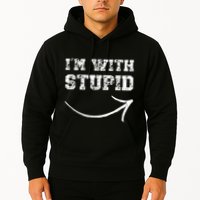 IM With Stupid Arrow Pointing Right Funny IM With Stupid Hoodie