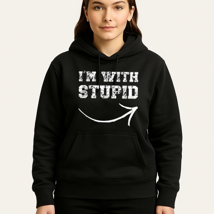 IM With Stupid Arrow Pointing Right Funny IM With Stupid Hoodie