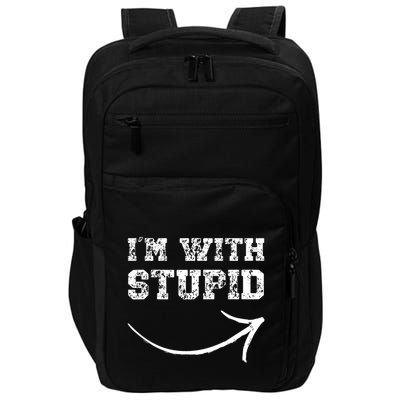IM With Stupid Arrow Pointing Right Funny IM With Stupid Impact Tech Backpack