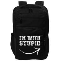 IM With Stupid Arrow Pointing Right Funny IM With Stupid Impact Tech Backpack