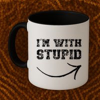 IM With Stupid Arrow Pointing Right Funny IM With Stupid Mug