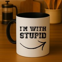 IM With Stupid Arrow Pointing Right Funny IM With Stupid Mug