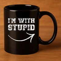 IM With Stupid Arrow Pointing Right Funny IM With Stupid 11oz C Handle Ceramic Mug