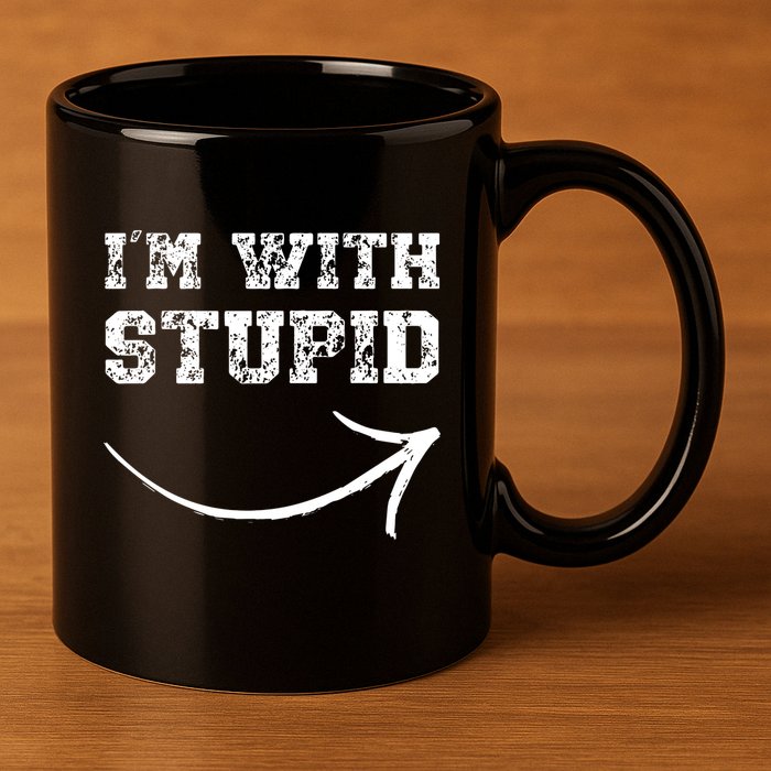 IM With Stupid Arrow Pointing Right Funny IM With Stupid 11oz C Handle Ceramic Mug