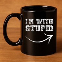 IM With Stupid Arrow Pointing Right Funny IM With Stupid 11oz C Handle Ceramic Mug