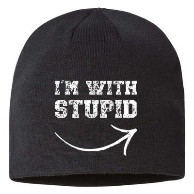IM With Stupid Arrow Pointing Right Funny IM With Stupid Sustainable Beanie