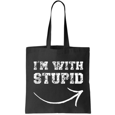 IM With Stupid Arrow Pointing Right Funny IM With Stupid Bag