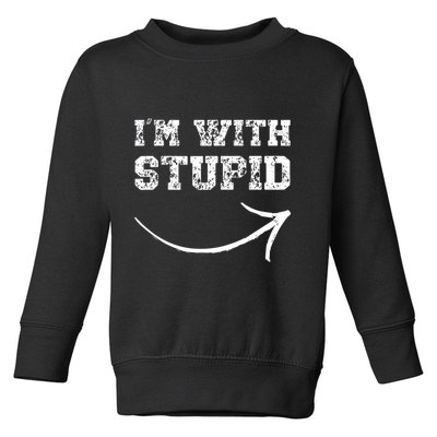 IM With Stupid Arrow Pointing Right Funny IM With Stupid Toddler Sweatshirt