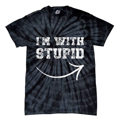 IM With Stupid Arrow Pointing Right Funny IM With Stupid Tie-Dye T-Shirt