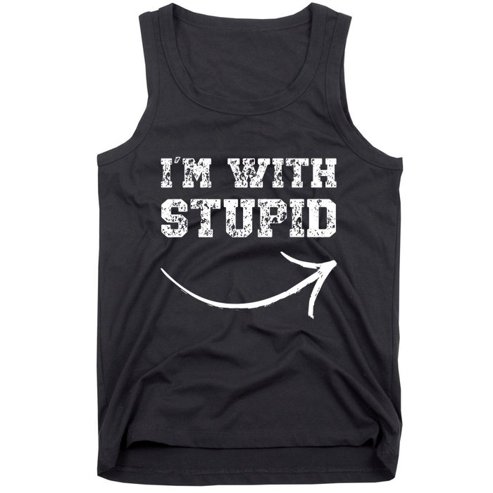 IM With Stupid Arrow Pointing Right Funny IM With Stupid Tank Top