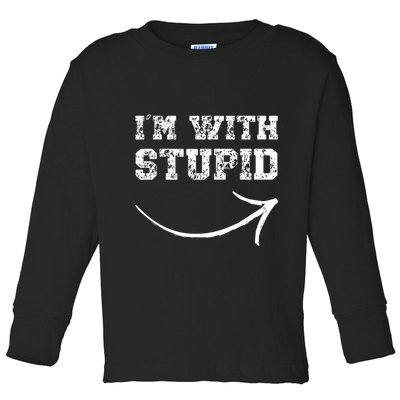 IM With Stupid Arrow Pointing Right Funny IM With Stupid Toddler Long Sleeve Shirt