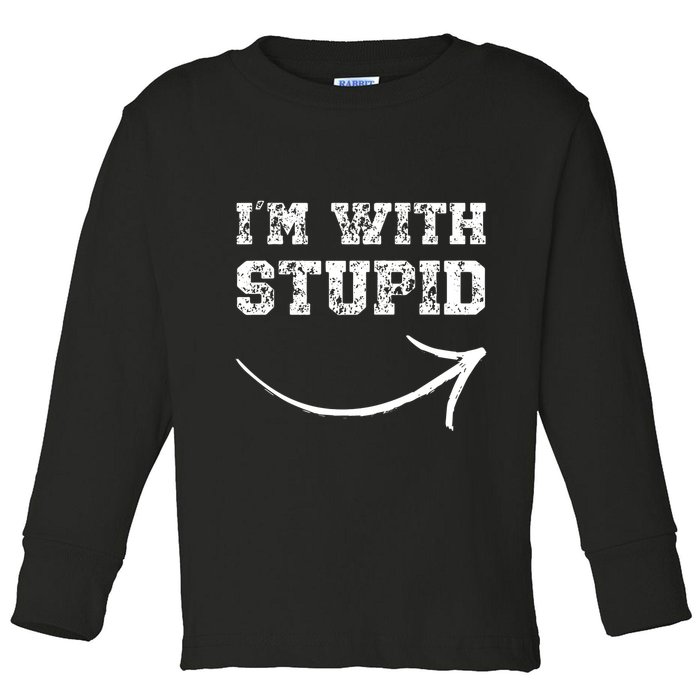 IM With Stupid Arrow Pointing Right Funny IM With Stupid Toddler Long Sleeve Shirt
