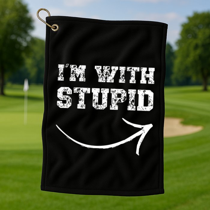 IM With Stupid Arrow Pointing Right Funny IM With Stupid Golf Towel
