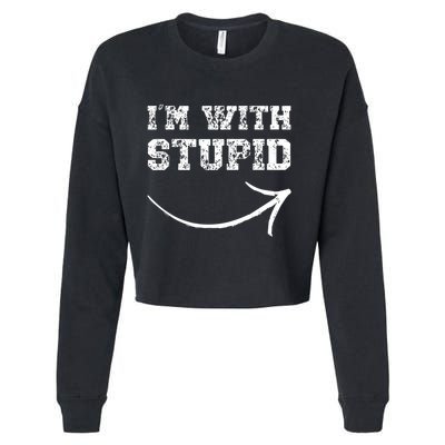 IM With Stupid Arrow Pointing Right Funny IM With Stupid Cropped Pullover Crew