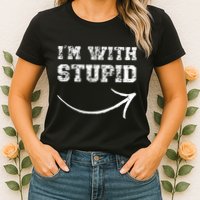 IM With Stupid Arrow Pointing Right Funny IM With Stupid Womens T-Shirt