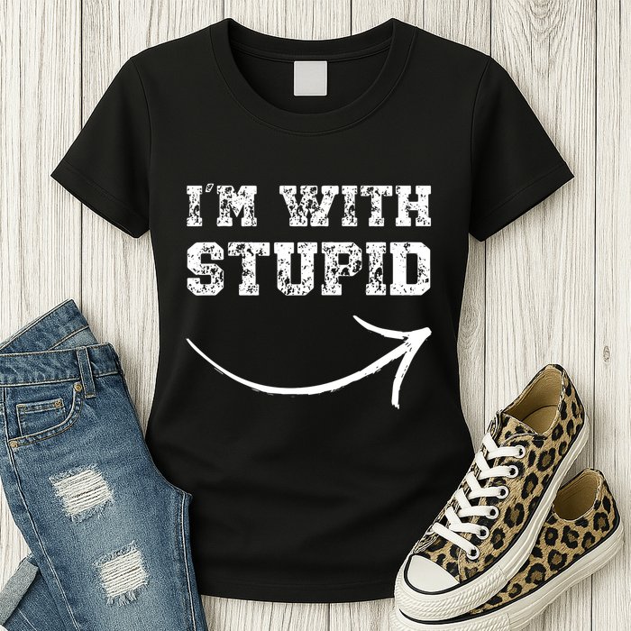 IM With Stupid Arrow Pointing Right Funny IM With Stupid Womens T-Shirt