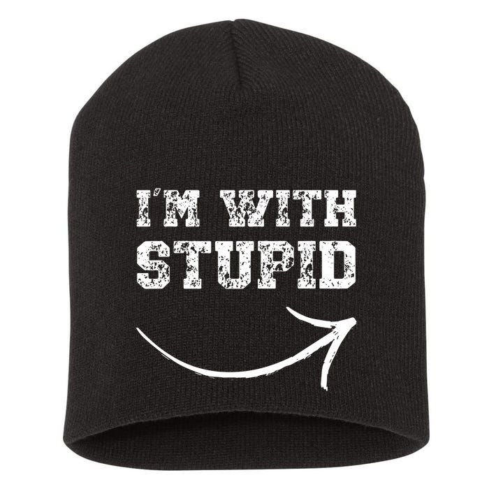 IM With Stupid Arrow Pointing Right Funny IM With Stupid Short Acrylic Beanie