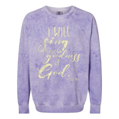 I Will Sing Of The Goodness Of God Jesus Christian Faith Colorblast Crewneck Sweatshirt