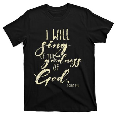 I Will Sing Of The Goodness Of God Jesus Christian Faith T-Shirt