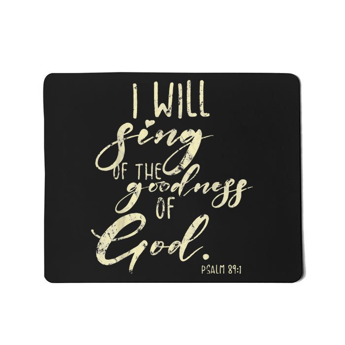 I Will Sing Of The Goodness Of God Jesus Christian Faith Mousepad