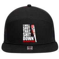 I Will Shut That Shit Down No Exceptions 7 Panel Mesh Trucker Snapback Hat