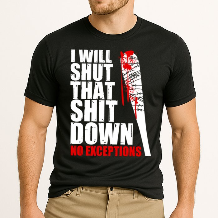 I Will Shut That Shit Down No Exceptions Performance Shirt