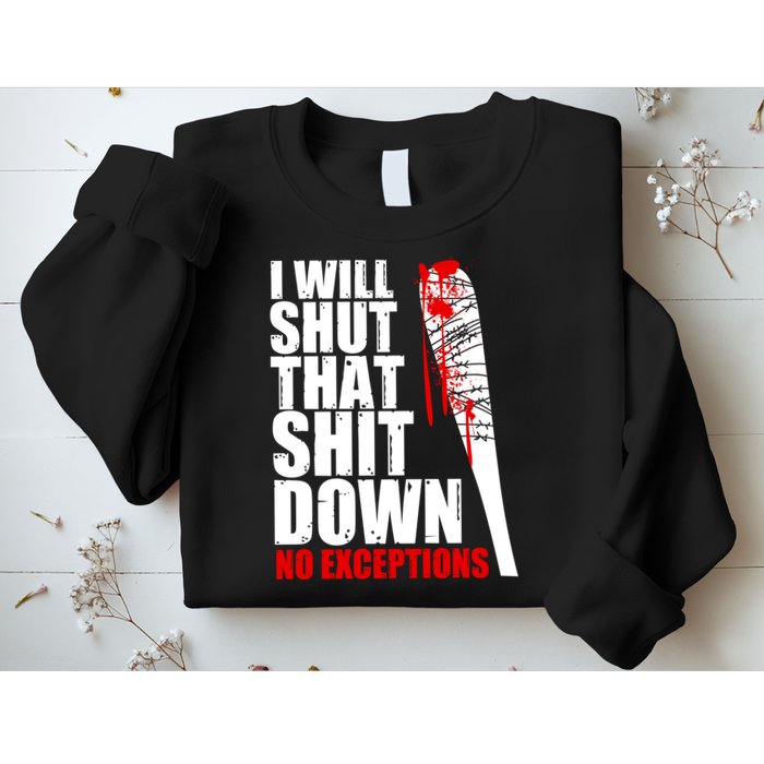 I Will Shut That Shit Down No Exceptions Sweatshirt