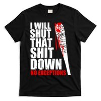 I Will Shut That Shit Down No Exceptions T-Shirt