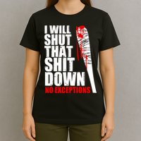I Will Shut That Shit Down No Exceptions T-Shirt