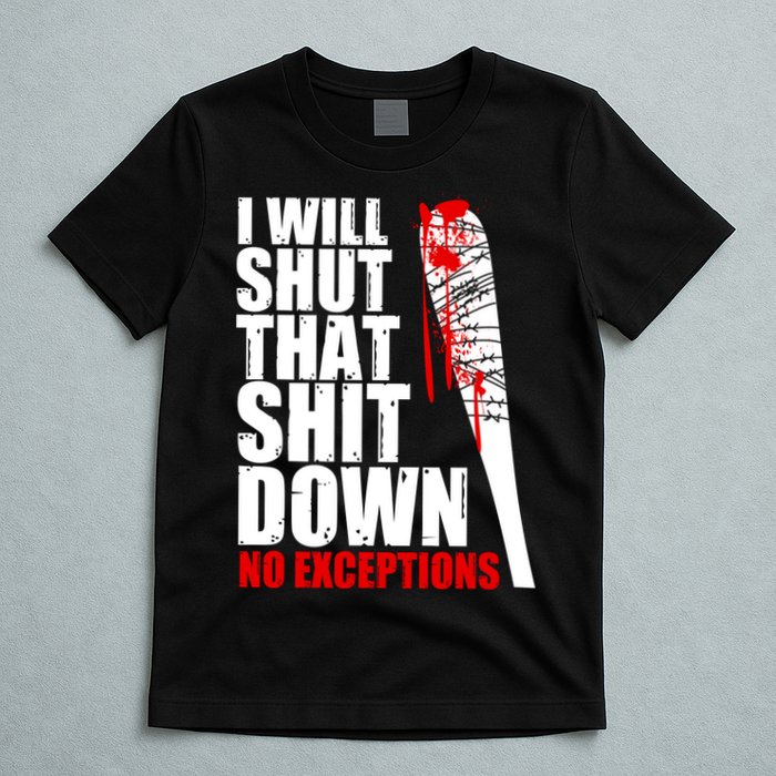 I Will Shut That Shit Down No Exceptions T-Shirt