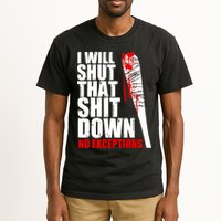 I Will Shut That Shit Down No Exceptions Tall T-Shirt