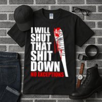 I Will Shut That Shit Down No Exceptions Tall T-Shirt