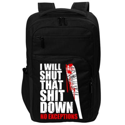 I Will Shut That Shit Down No Exceptions Impact Tech Backpack