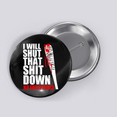 I Will Shut That Shit Down No Exceptions Button