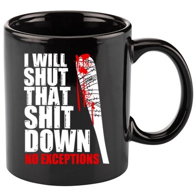 I Will Shut That Shit Down No Exceptions 11oz C Handle Ceramic Mug