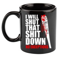 I Will Shut That Shit Down No Exceptions 11oz C Handle Ceramic Mug