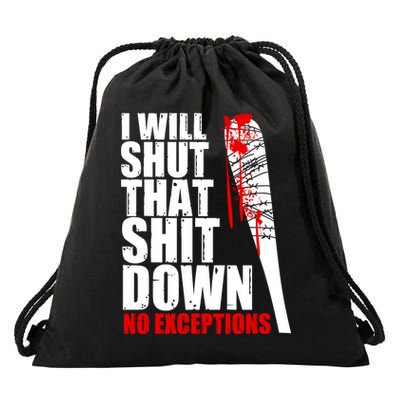 I Will Shut That Shit Down No Exceptions Drawstring Bag