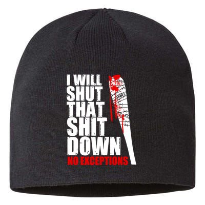 I Will Shut That Shit Down No Exceptions Sustainable Beanie