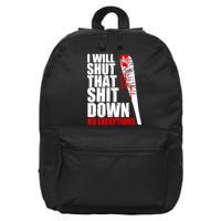 I Will Shut That Shit Down No Exceptions 16 in Basic Backpack