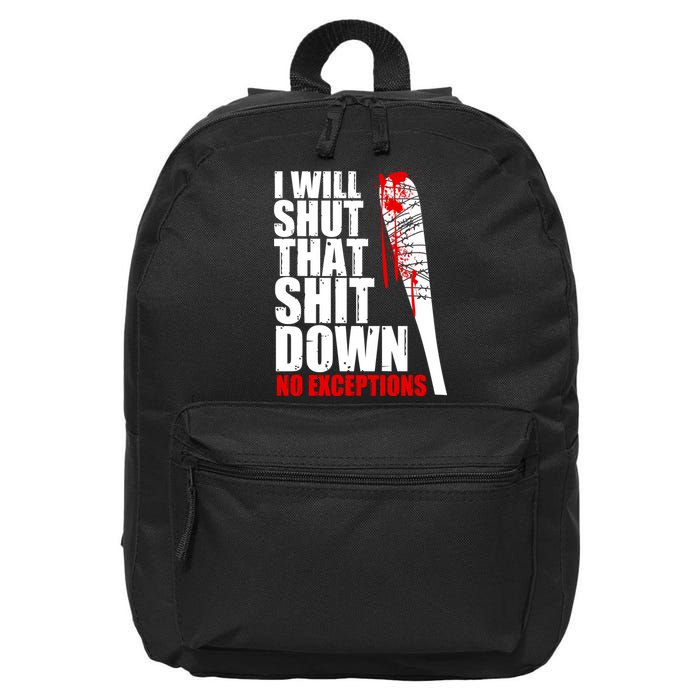 I Will Shut That Shit Down No Exceptions 16 in Basic Backpack